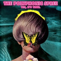 Yes Its True - Polyphonic Spree, The Cd Album