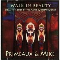 Walk In Beauty: Healing Songs - Primeaux And Mike Cd Album