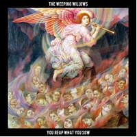 You Reap What You Sow - Weeping Willows Cd Album