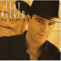 Say No More - Walker, Clay Cd Album