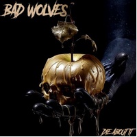 Die About It - Bad Wolves Cd Album
