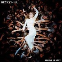 Believe Me Now? - Hill, Becky Cd Album