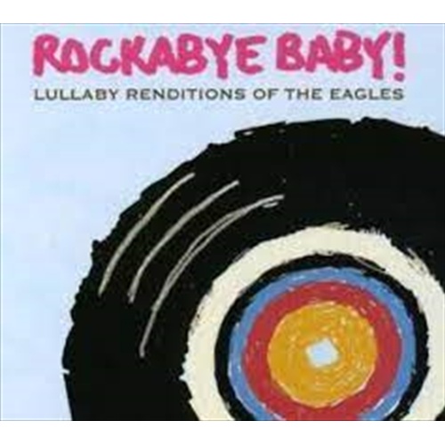 Lullaby Renditions Of Eagles - Rockabye Baby Cd Album - Main Image