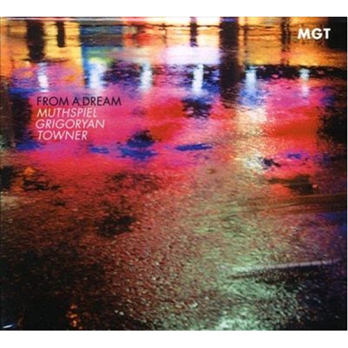 From A Dream - Mgt (Muthspiel: Grigoryan: Towner) Cd Album - Main Image