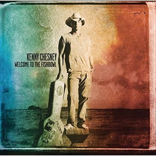 Welcome To The Fishbowl - Chesney, Kenny Cd Album - Main Image