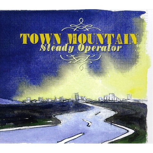 Steady Operator - Town Mountain Cd Album - Main Image