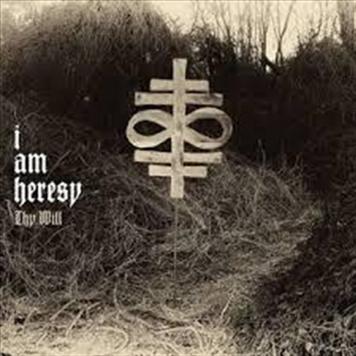 Thy Will - I Am Heresy Cd Album - Main Image