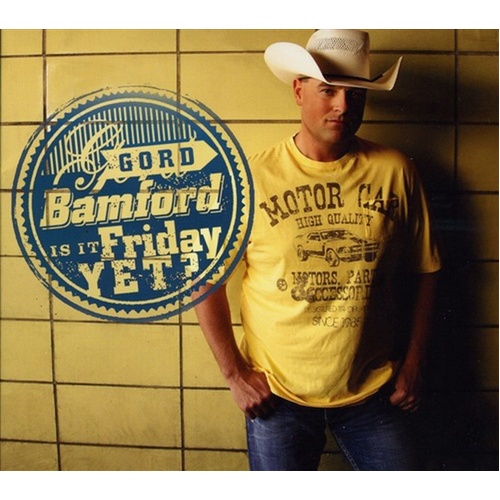 Is It Friday Yet - Bamford, Gord Cd Album - Main Image