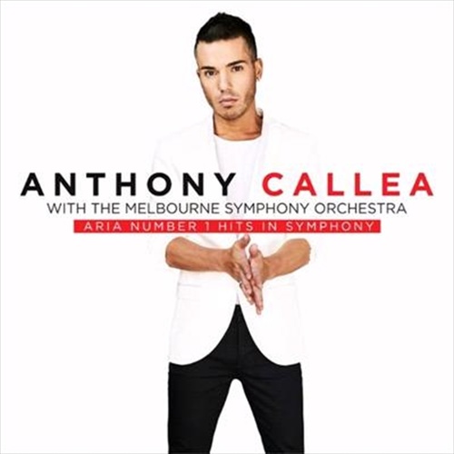 Aria Number 1 Hits In Symphony - Callea, Anthony: Melbourne Symphony Cd Album - Main Image