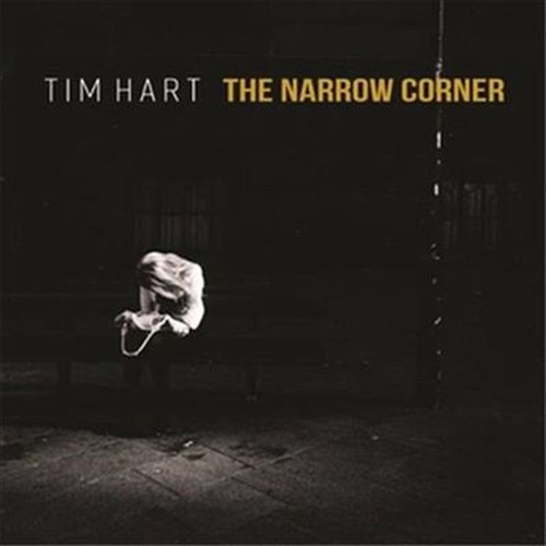 Narrow Corner - Hart, Tim Cd Album - Main Image