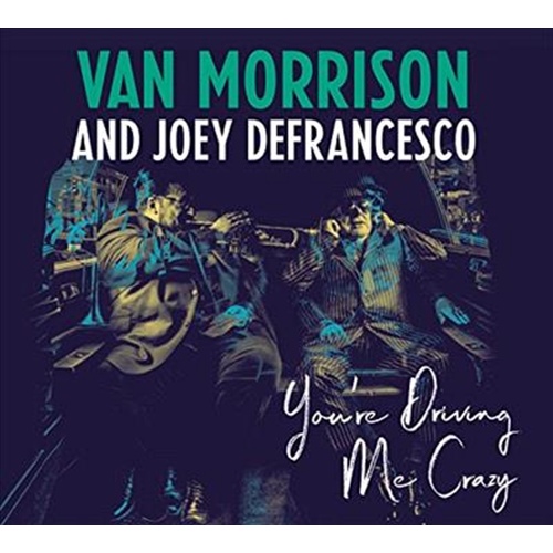 Youre Driving Me Crazy - Morrison, Van And Joey Defrancesco Cd Album - Main Image