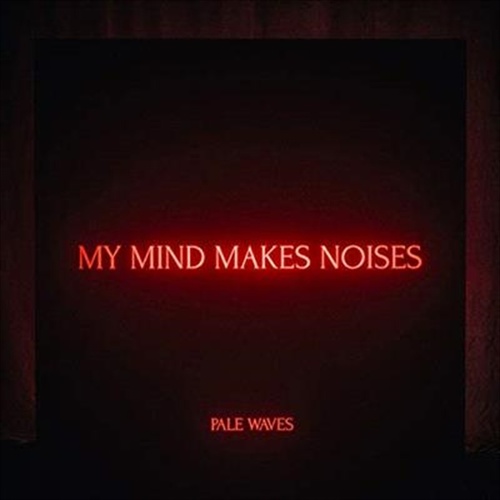 My Mind Makes Noises - Pale Waves Cd Album - Main Image
