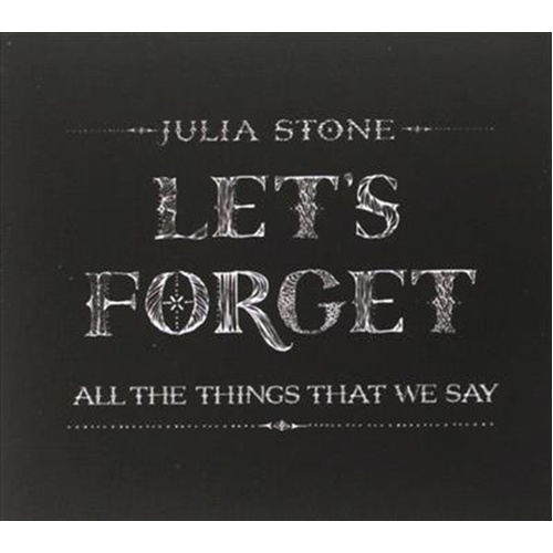 Lets Forget All The Things Tha - Stone, Julia Cd Album - Main Image