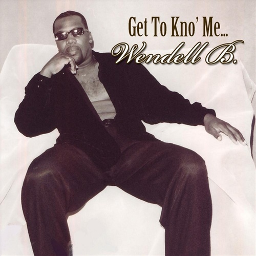 Get To Kno Me - Wendell B Cd Album - Main Image