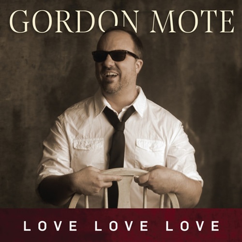 Love Love Love - Mote, Gordon Cd Album - Main Image
