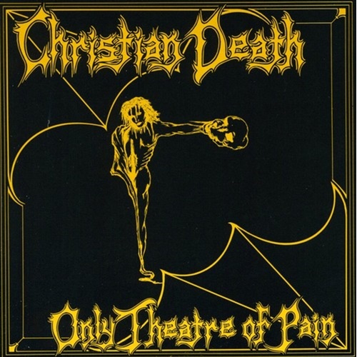 Only Theatre Of Pain - Christian Death Cd Album - Main Image