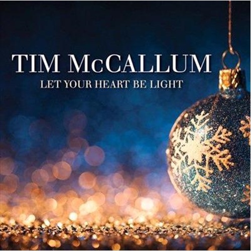 Let Your Heart Be Light - Mccallum, Tim Cd Album - Main Image