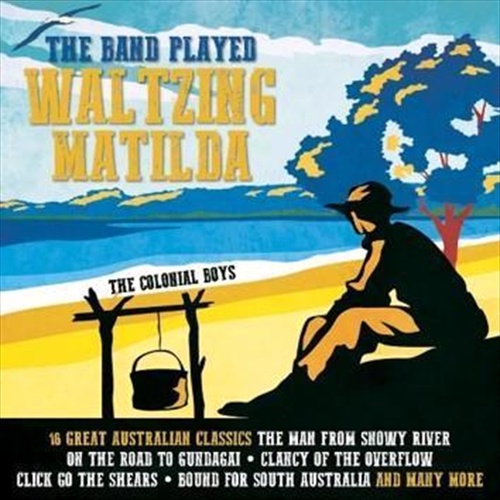 Band Played Waltzing Matilda - Colonial Boys, The Cd Album - Main Image
