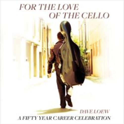 For The Love Of The Cello: 50T - Loew, Dave Cd Album - Main Image