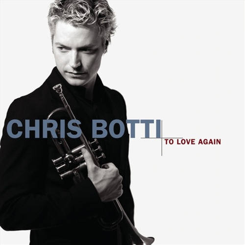 To Love Again - Botti, Chris Cd Album - Main Image
