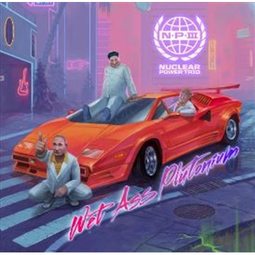 Wet Ass Plutonium - Nuclear Power Trio Cd Album - Main Image